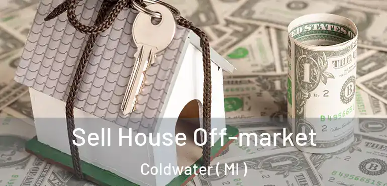  Sell House Off-market Coldwater ( MI )