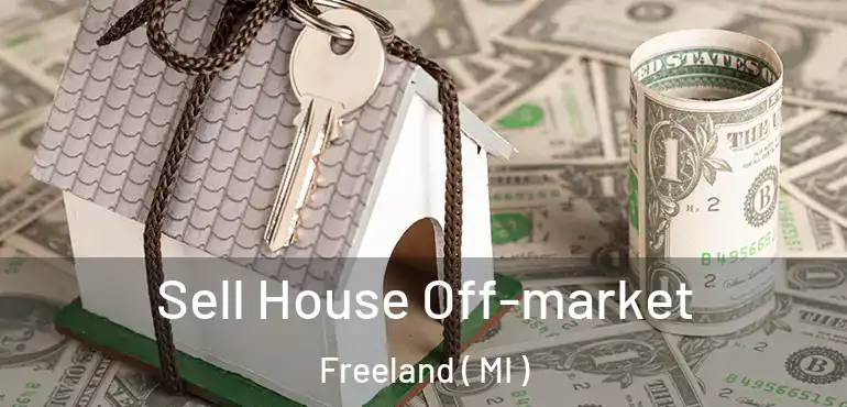  Sell House Off-market Freeland ( MI )