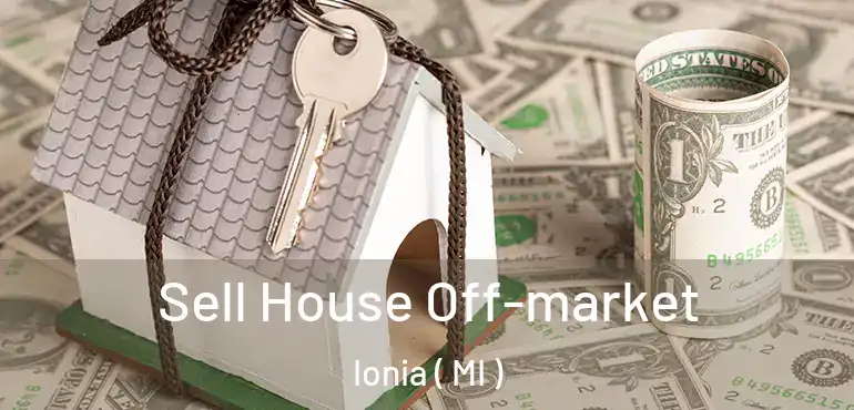  Sell House Off-market Ionia ( MI )
