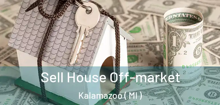  Sell House Off-market Kalamazoo ( MI )