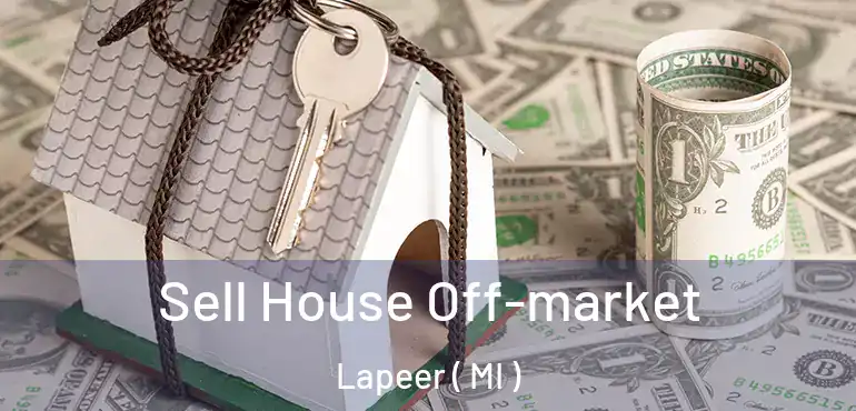  Sell House Off-market Lapeer ( MI )