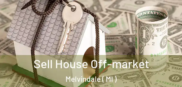  Sell House Off-market Melvindale ( MI )