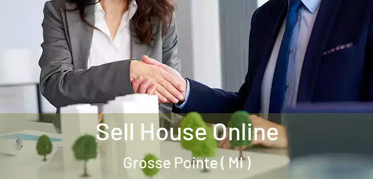  Sell House Online Grosse Pointe ( MI )