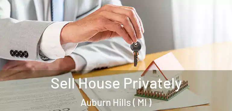  Sell House Privately Auburn Hills ( MI )