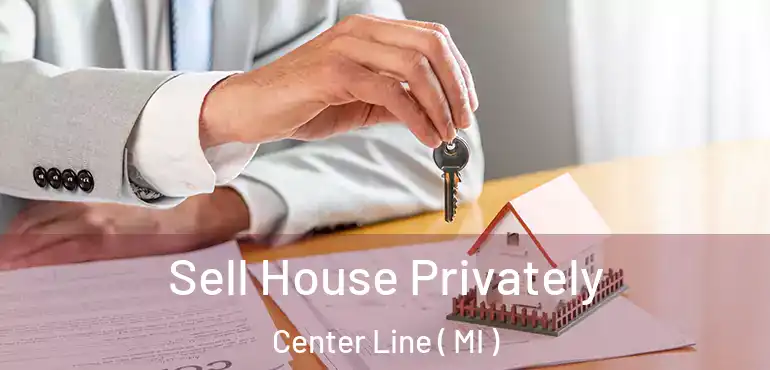  Sell House Privately Center Line ( MI )