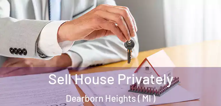  Sell House Privately Dearborn Heights ( MI )