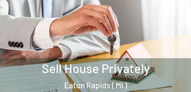  Sell House Privately Eaton Rapids ( MI )
