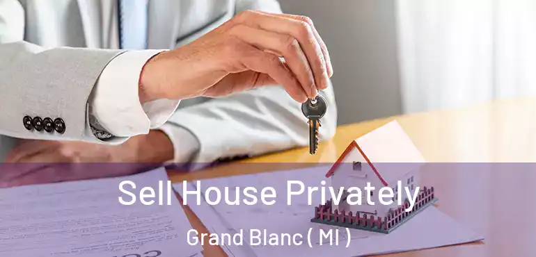  Sell House Privately Grand Blanc ( MI )