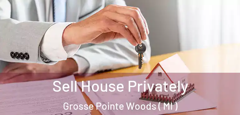  Sell House Privately Grosse Pointe Woods ( MI )