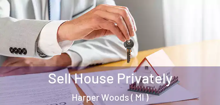  Sell House Privately Harper Woods ( MI )