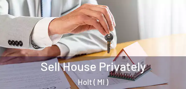 Sell House Privately Holt ( MI )