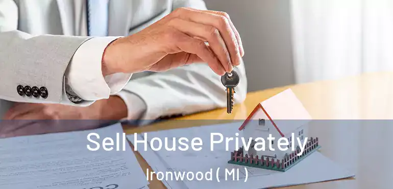  Sell House Privately Ironwood ( MI )
