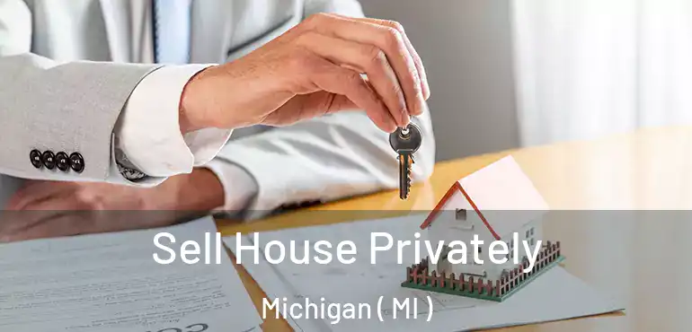  Sell House Privately Michigan ( MI )