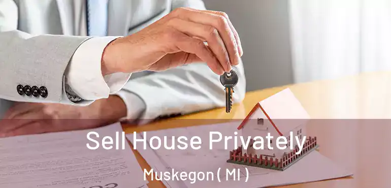  Sell House Privately Muskegon ( MI )