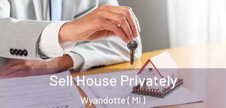  Sell House Privately Wyandotte ( MI )