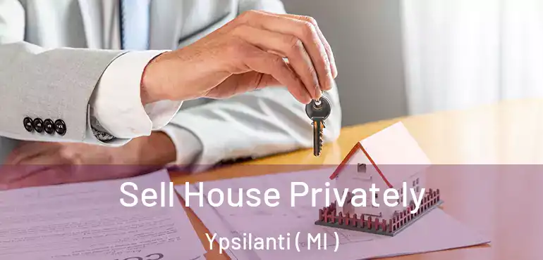  Sell House Privately Ypsilanti ( MI )