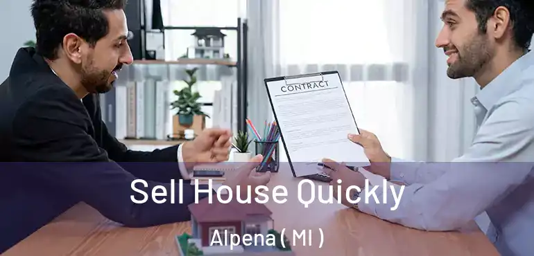  Sell House Quickly Alpena ( MI )