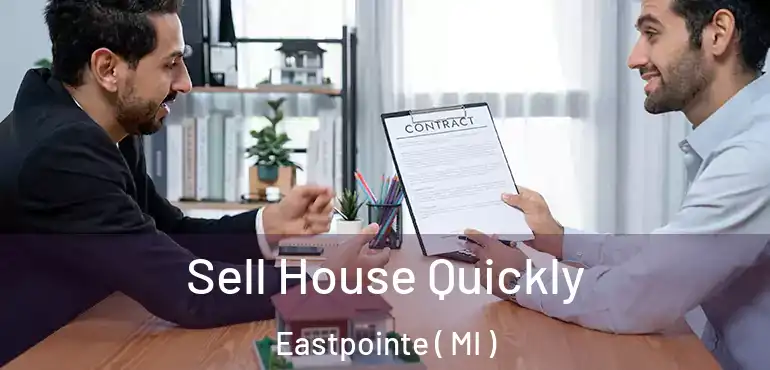  Sell House Quickly Eastpointe ( MI )
