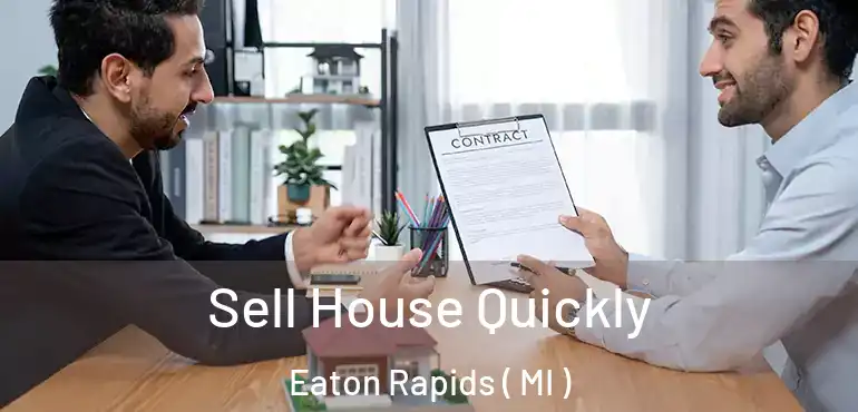  Sell House Quickly Eaton Rapids ( MI )