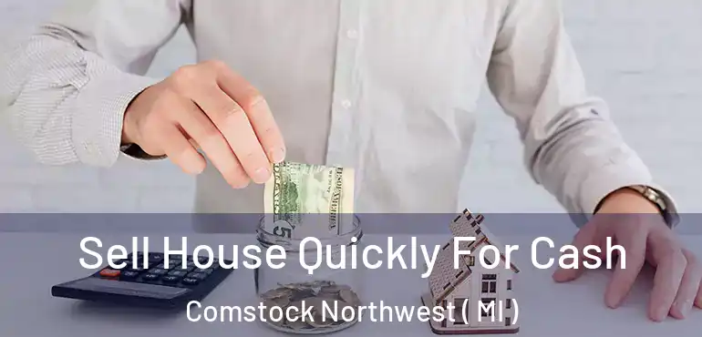 Sell House Quickly For Cash Comstock Northwest ( MI )