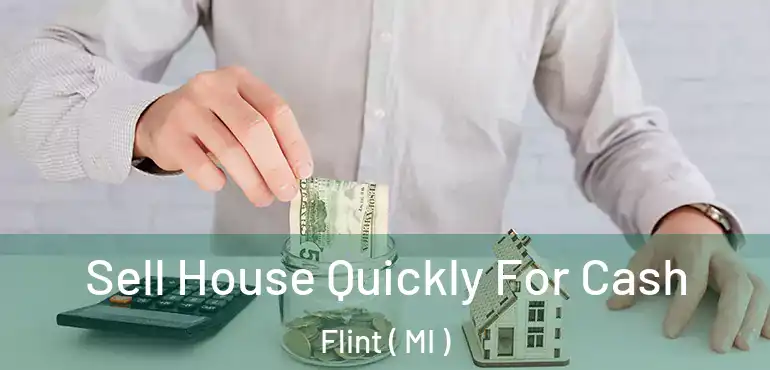  Sell House Quickly For Cash Flint ( MI )