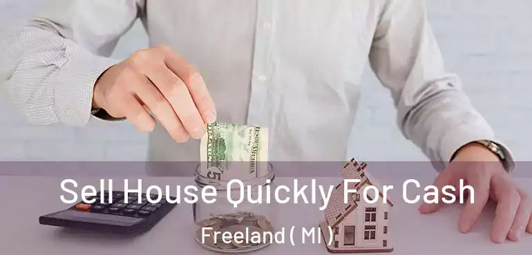  Sell House Quickly For Cash Freeland ( MI )