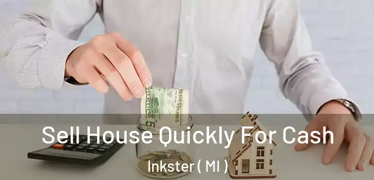  Sell House Quickly For Cash Inkster ( MI )