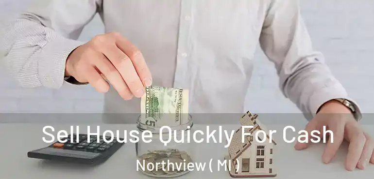  Sell House Quickly For Cash Northview ( MI )