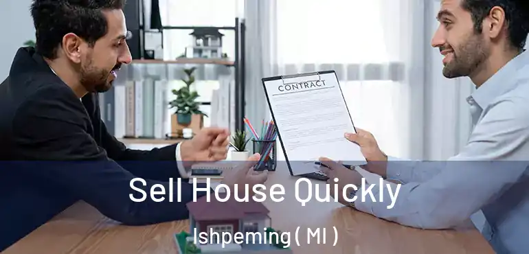  Sell House Quickly Ishpeming ( MI )