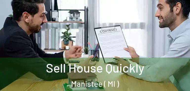  Sell House Quickly Manistee ( MI )
