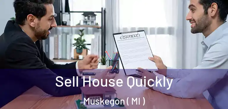  Sell House Quickly Muskegon ( MI )