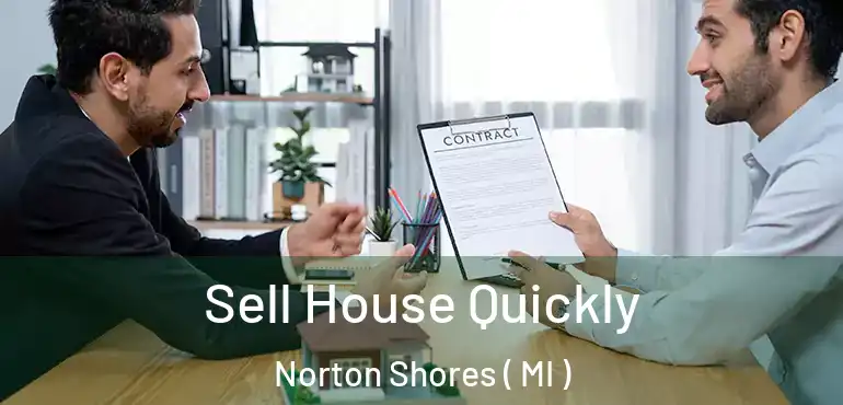  Sell House Quickly Norton Shores ( MI )