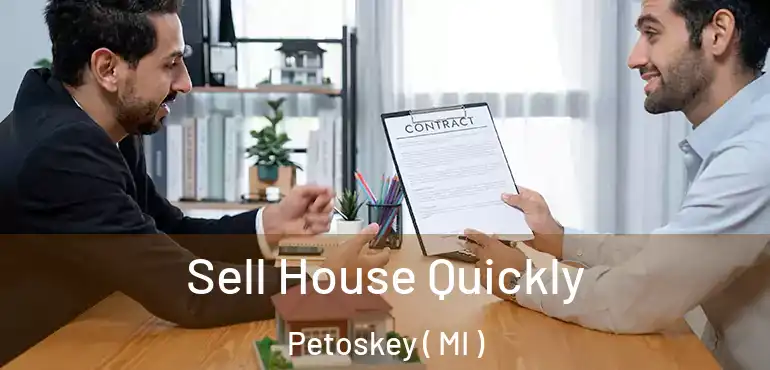  Sell House Quickly Petoskey ( MI )