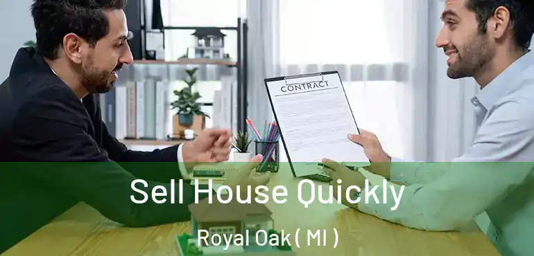  Sell House Quickly Royal Oak ( MI )