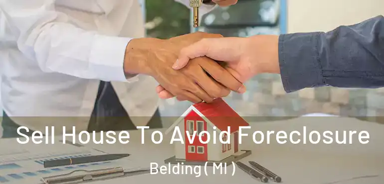  Sell House To Avoid Foreclosure Belding ( MI )