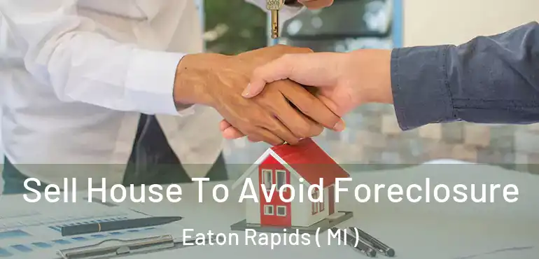  Sell House To Avoid Foreclosure Eaton Rapids ( MI )