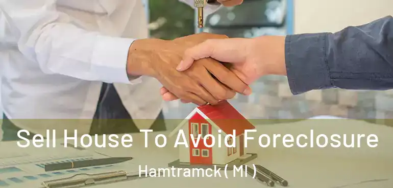  Sell House To Avoid Foreclosure Hamtramck ( MI )