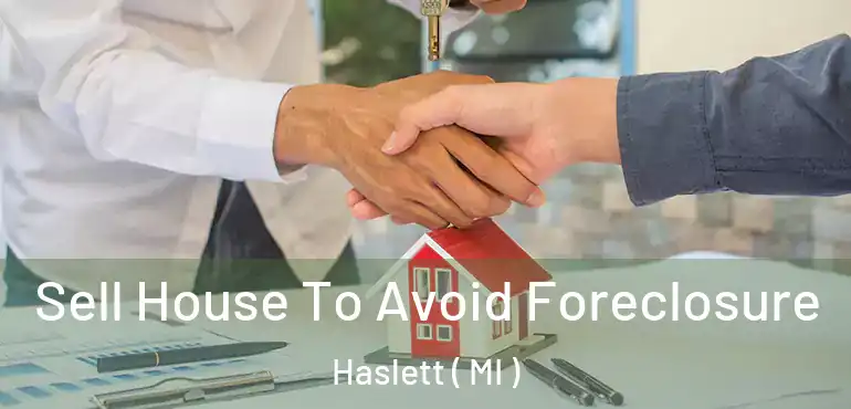  Sell House To Avoid Foreclosure Haslett ( MI )