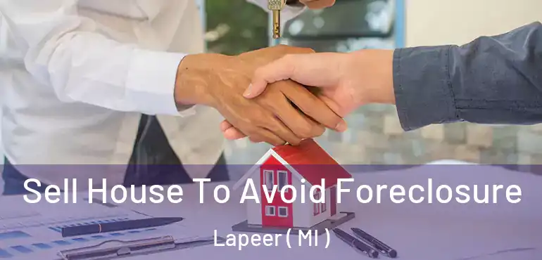  Sell House To Avoid Foreclosure Lapeer ( MI )