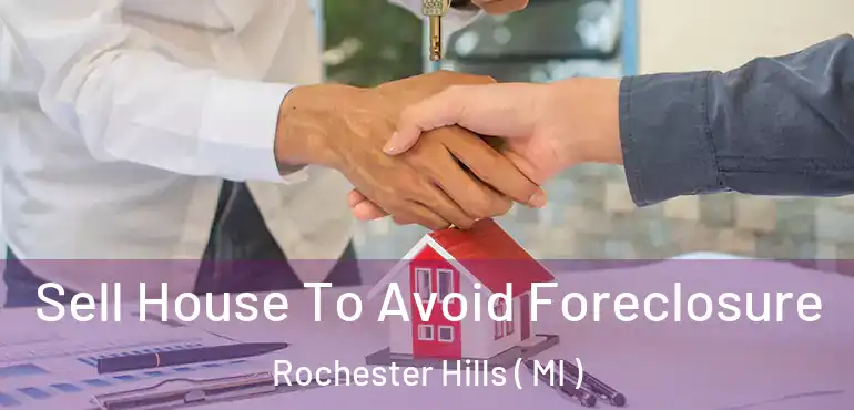  Sell House To Avoid Foreclosure Rochester Hills ( MI )