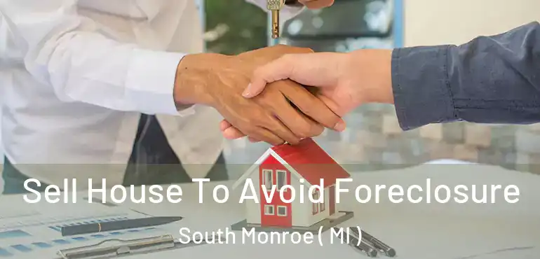  Sell House To Avoid Foreclosure South Monroe ( MI )