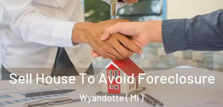  Sell House To Avoid Foreclosure Wyandotte ( MI )