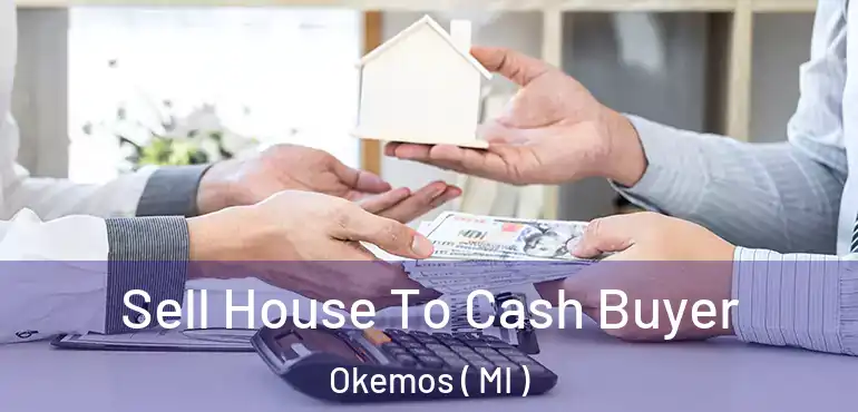  Sell House To Cash Buyer Okemos ( MI )