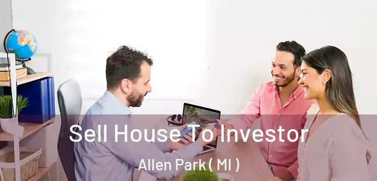  Sell House To Investor Allen Park ( MI )