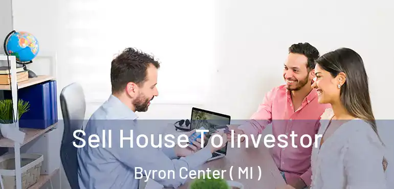  Sell House To Investor Byron Center ( MI )