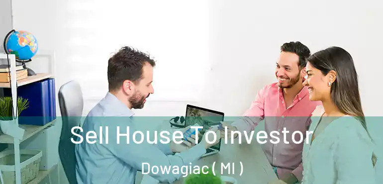  Sell House To Investor Dowagiac ( MI )