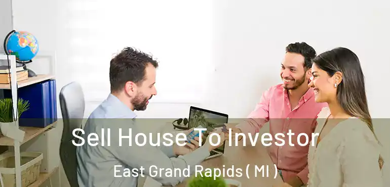  Sell House To Investor East Grand Rapids ( MI )