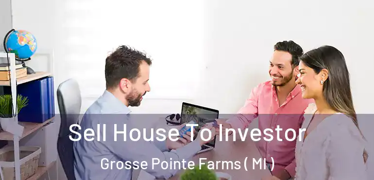  Sell House To Investor Grosse Pointe Farms ( MI )