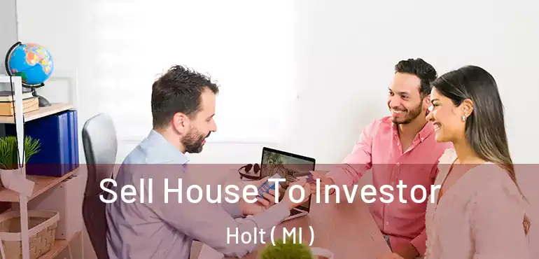  Sell House To Investor Holt ( MI )