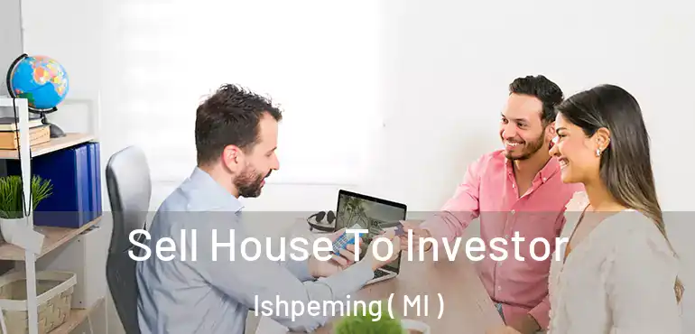  Sell House To Investor Ishpeming ( MI )